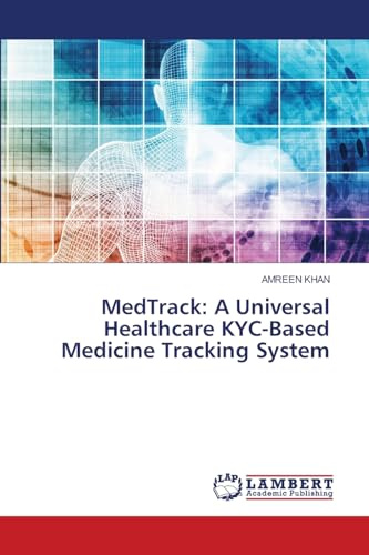 MedTrack: A Universal Healthcare KYC-Based Medicine Tracking System: DE