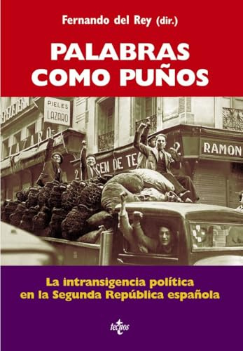 Palabras como puños : la intransigencia política en la Segunda República española (Biblioteca de Historia y Pensamiento Político)