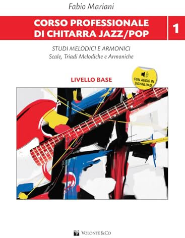 Corso professionale di chitarra jazz/pop. Con Audio in download. Studi melodici e armonici. Scale, triadi melodiche e armoniche (Vol. 1)
