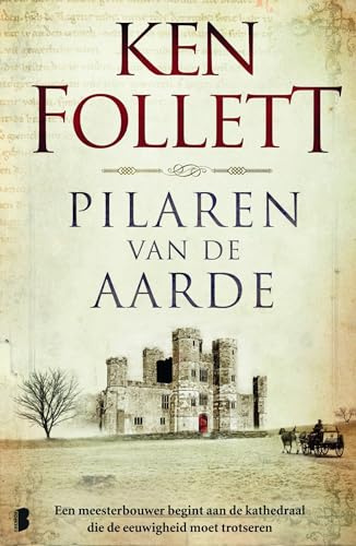 Pilaren van de aarde: Een meesterbouwer begint aan de kathedraal die de eeuwigheid moet trotseren (Kingsbridge-saga, 1)
