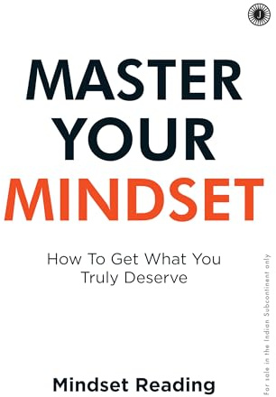 Master Your Mindset: How To Get What You Truly Deserve
