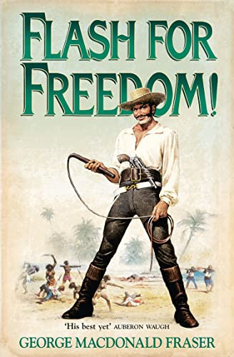 Flash for Freedom! (The Flashman Papers): The classic historical action adventure novel
