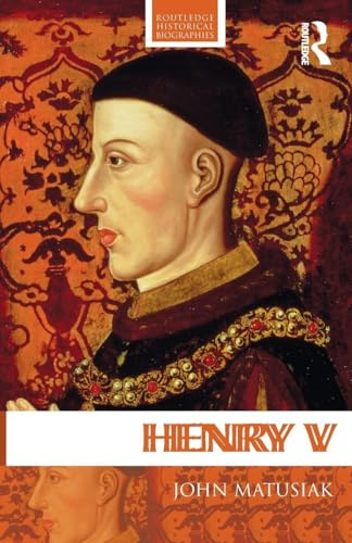 Henry V (Routledge Historical Biographies)