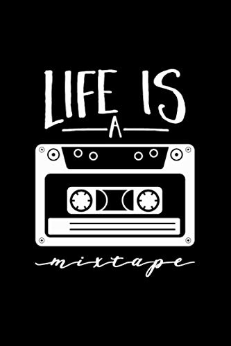 Life is a Mixtape: Audio Kassette Mixtape Notizbuch Notizheft Notebook, DIN A5 (6X9 Zoll), 110 Seiten cremefarben, gepunktet, Softcover matt, Taschenbuch ideal als Geschenk.