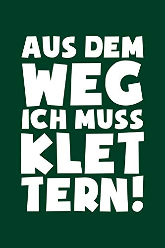 Ich muss Klettern: Notizbuch / Notizheft für Kletterer Klettern Kletter-er Bouldern Bergsteigen A5 (6x9in) liniert mit Linien