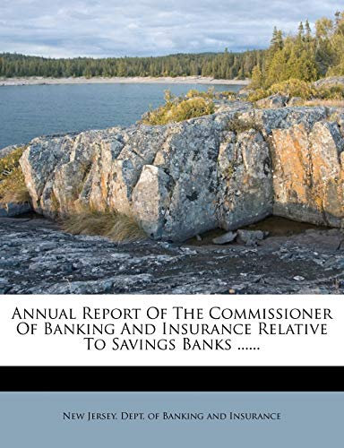 Annual Report of the Commissioner of Banking and Insurance Relative to Savings Banks ......