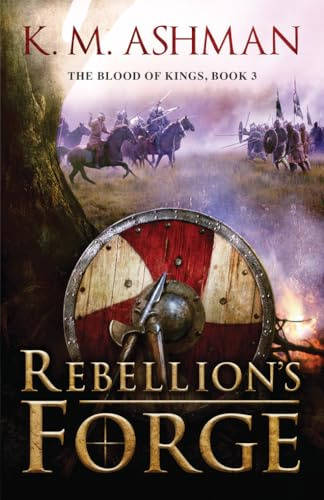 Rebellion's Forge (The Blood of Kings, Band 3)