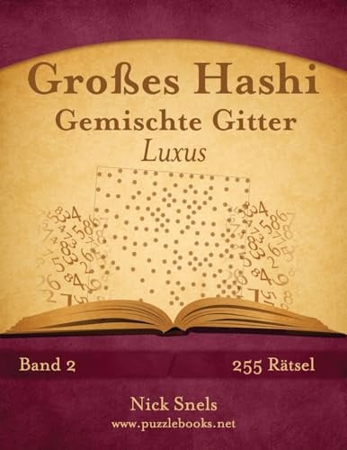 Großes Hashi Gemischte Gitter Luxus - Band 2 - 255 Rätsel