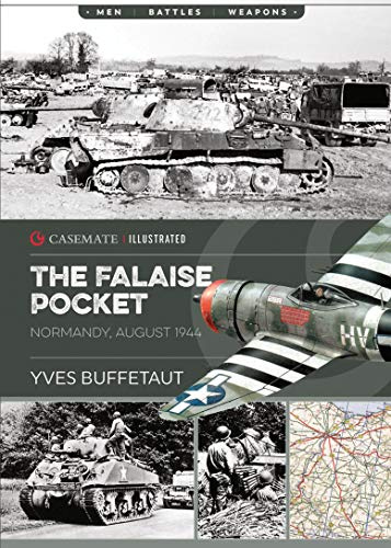 The Falaise Pocket: Normandy, August 1944: CIS0010 (Casemate Illustrated)