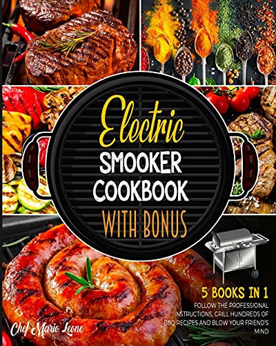 Electric Smooker Cookbook with Bonus [5 Books in 1]: Follow the Professional Instructions, Grill Hundreds of BBQ Recipes and Blow Your Friend's Mind
