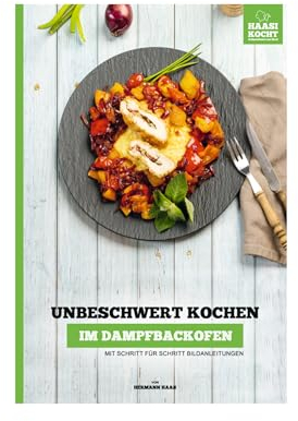 Unbeschwert Kochen im Dampfbackofen - Mit Schritt für Schritt Bildanleitungen | Haasi Kocht