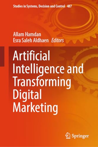 Artificial Intelligence and Transforming Digital Marketing (Studies in Systems, Decision and Control, 487)