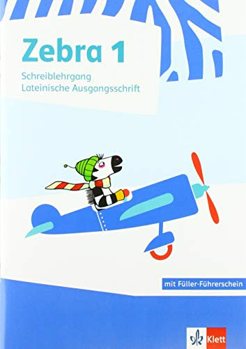Zebra 1: Schreiblehrgang Lateinische Ausgangsschrift Klasse 1 (Zebra. Ausgabe ab 2018)
