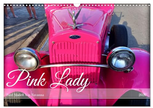 Pink Lady - Ford Modell A in Havanna (Wandkalender 2026 DIN A3 quer), CALVENDO Monatskalender: Der US-Oldtimer Ford Modell A in der kubanischen Hauptstadt (CALVENDO Mobilitaet)