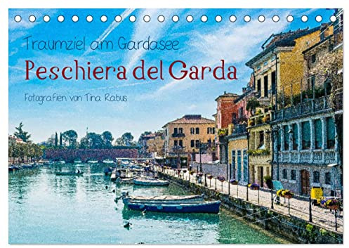 Traumziel am Gardasee. Peschiera del Garda (Tischkalender 2026 DIN A5 quer), CALVENDO Monatskalender: Peschiera del Garda - Stadt in Venetien (CALVENDO Orte)