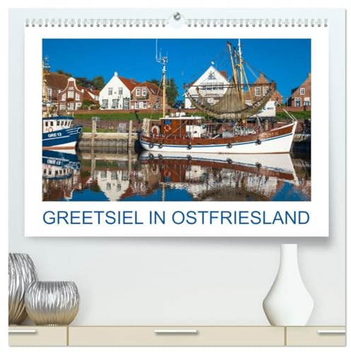 Greetsiel in Ostfriesland (hochwertiger Premium Wandkalender 2026 DIN A2 quer), Kunstdruck in Hochglanz: Brillante Fotos des bekannten Fischerorts (CALVENDO Orte)