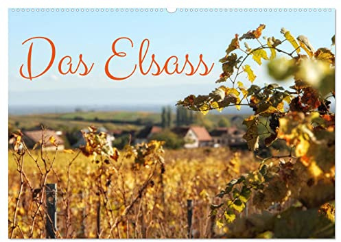 Das Elsass (Wandkalender 2026 DIN A2 quer), CALVENDO Monatskalender: Eine Reise durch das Elsass (CALVENDO Orte)