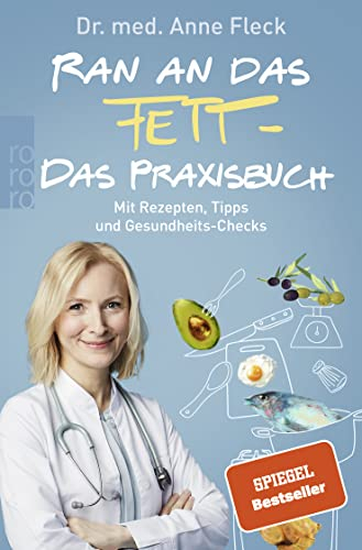 Ran an das Fett - Das Praxisbuch: Mit Rezepten, Tipps und Gesundheits-Checks