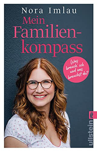 Mein Familienkompass: Was brauch' ich und was brauchst du? | Das Standardwerk für Eltern, die ihre Kinder liebevoll erziehen und trotzdem die eigenen Bedürfnisse leben wollen.