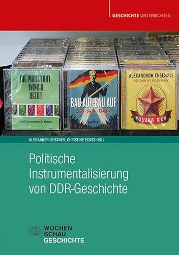 Politische Instrumentalisierung von DDR-Geschichte (Geschichte unterrichten)