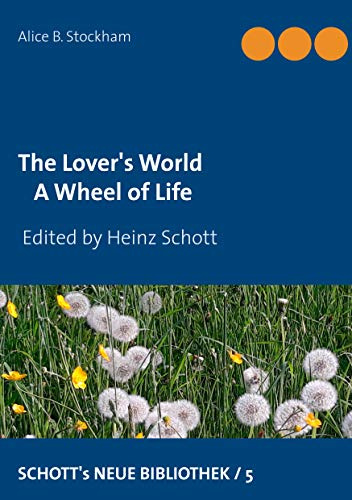The Lover's World: A Wheel of Life (SCHOTT's NEUE BIBLIOTHEK)