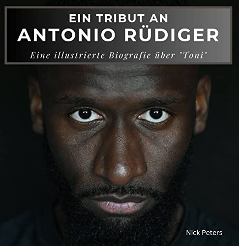 Ein Tribut an Antonio Rüdiger: Eine illustrierte Biografie über Toni