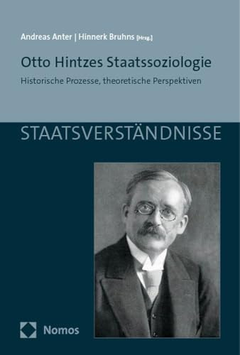Otto Hintzes Staatssoziologie: Historische Prozesse, theoretische Perspektiven (Staatsverständnisse)