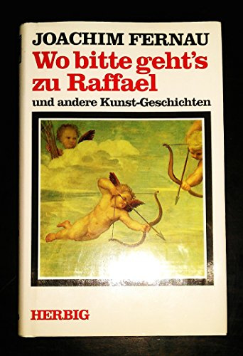Wo bitte geht's zu Raffael und andere Kunst-Geschichten