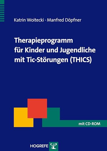 Therapieprogramm für Kinder und Jugendliche mit Tic-Störungen (THICS) (Therapeutische Praxis)