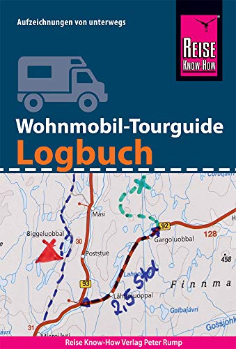 Reise Know-How Wohnmobil-Tourguide Logbuch: mit Checklisten, fünfsprachigem Pannen-Wörterbuch, Packlisten, Spielen, Kalender, internationalen Reisemaßen uvm. (Sachbuch)