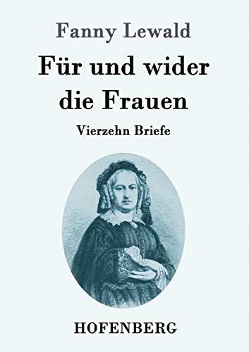 Für und wider die Frauen: Vierzehn Briefe
