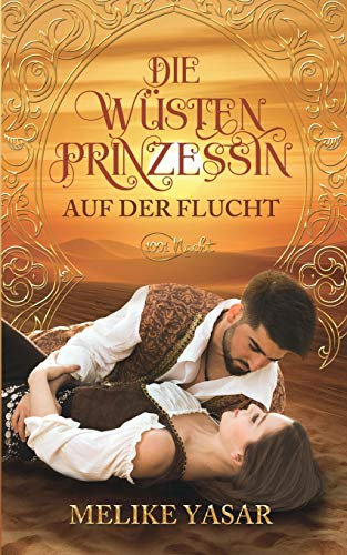 Die Wüstenprinzessin: Auf der Flucht Band 1