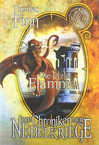 Die letzte Flamme: Die Chroniken der Nebelkriege 4