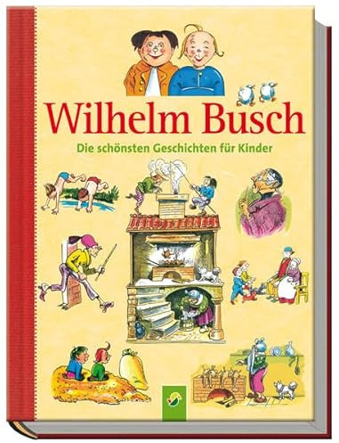 Wilhelm Busch: Die schönsten Geschichten für Kinder