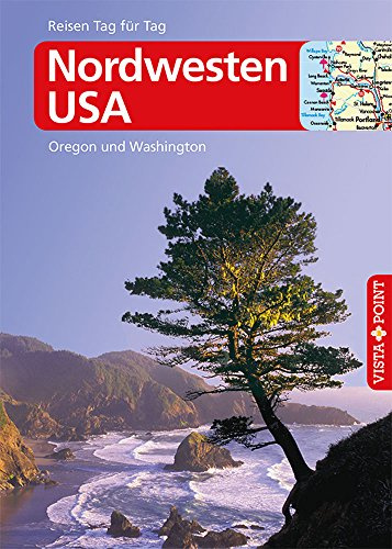 Nordwesten USA - VISTA POINT Reiseführer Reisen Tag für Tag: Oregon und Washington. Mit E-Magazin