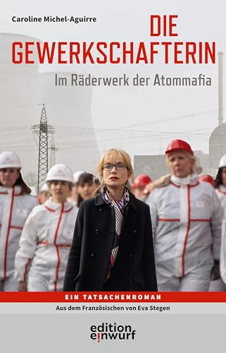 Die Gewerkschafterin: Im Räderwerk der Atommafia