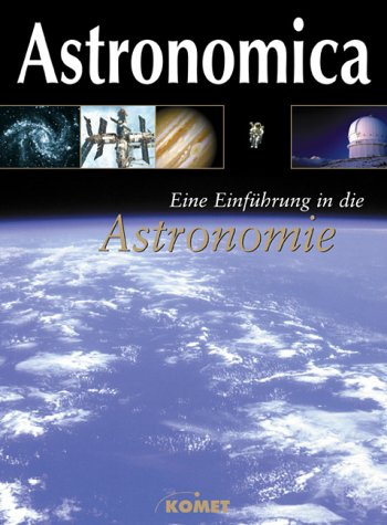 Astronomica. Eine Einführung in die Astronomie