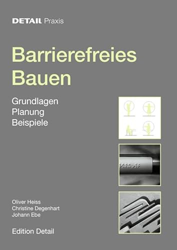 Barrierefreies Bauen: Grundlagen, Planung, Beispiele (DETAIL Praxis)