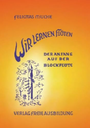 Wir lernen Flöten: Der Anfang auf der Blockflöte