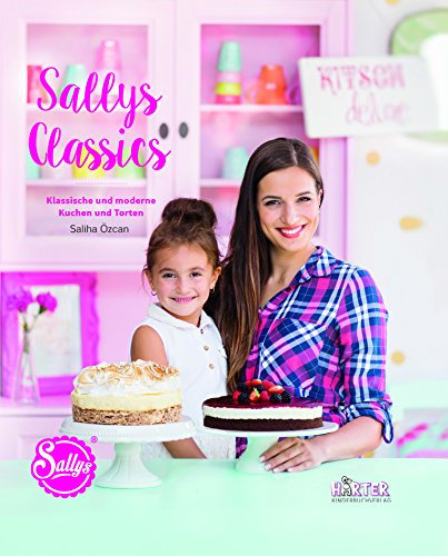 Sallys Classics. Klassische und moderne Kuchen und Torten (ÄCHT LÄCKER)