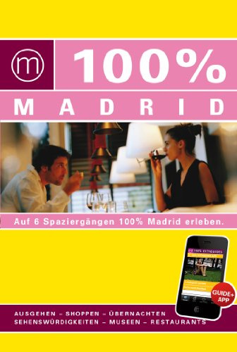 100% Cityguide Madrid: Reiseführer inkl. kostenloser App + extra Stadtplan
