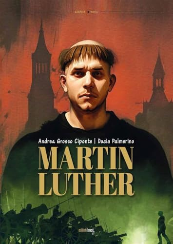 Martin Luther: Graphic Novel. Text von Dacia Palmerino