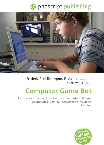 Computer Game Bot: First-person shooter, Expert system, Computer software, Deathmatch (gaming), Cooperative, Machine learning