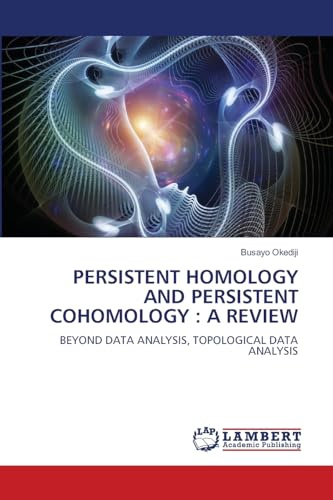 PERSISTENT HOMOLOGY AND PERSISTENT COHOMOLOGY : A REVIEW: BEYOND DATA ANALYSIS, TOPOLOGICAL DATA ANALYSIS
