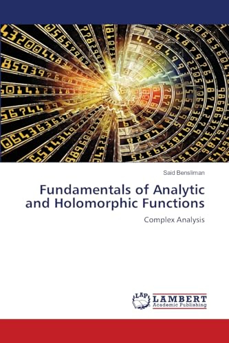 Fundamentals of Analytic and Holomorphic Functions: Complex Analysis