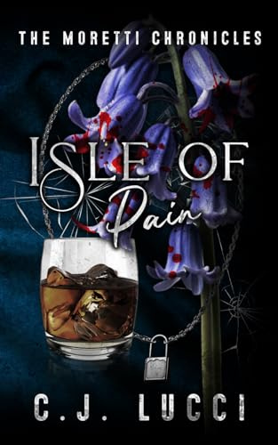 Isle of Pain: A dark mafia romance (The Moretti Chronicles, Band 3)