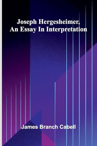 Joseph Hergesheimer, An Essay In Interpretation