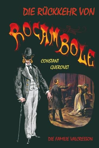 Die Rückkehr von Rocambole. Band 2: Die Familie Valcresson. Deutsche Erstübersetzung von Peter Richter: Mit zeitgenössischen Originalillustrationen, koloriert vom Herausgeber