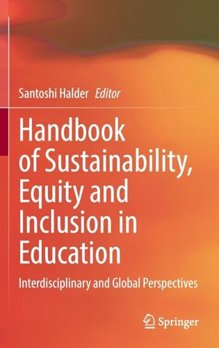 Handbook of Sustainability, Equity and Inclusion in Education: Interdisciplinary and Global Perspectives