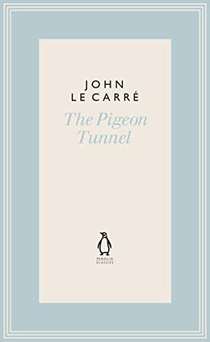 The Pigeon Tunnel: Stories from My Life: NOW A MAJOR APPLE TV MOTION PICTURE (The Penguin John le Carré Hardback Collection)